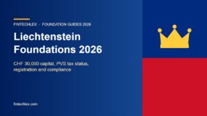 How to Establish a Foundation in Liechtenstein in 2026: Family Wealth, Charitable Purposes, Registration and Taxation