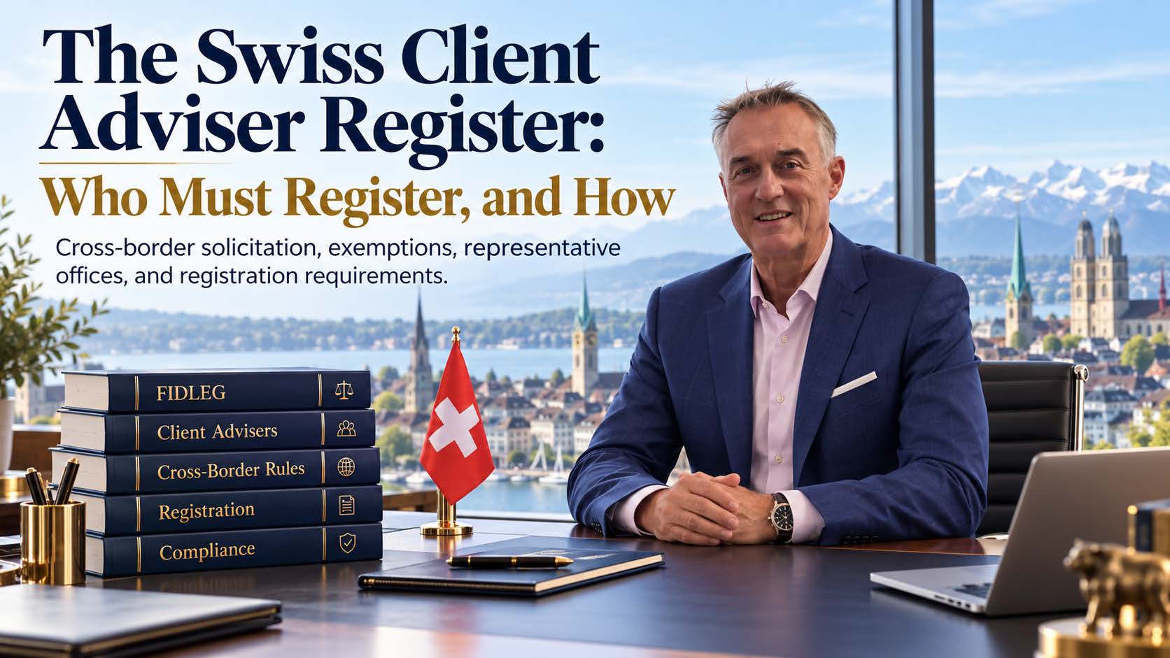 Rene-Philippe at his desk overlooking Lake Zurich, next to the title “The Swiss Client Adviser Register: Who Must Register, and How”